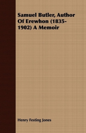 Samuel Butler, Author Of Erewhon (1835-1902) A Memoir - Jones Henry Festing
