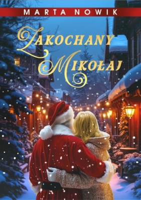 Zakochany Mikołaj - Marta Nowik