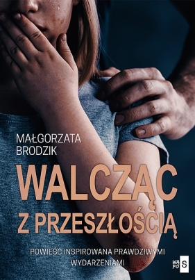 Walcząc z przeszłością (04712) - Brodzik Małgorzata