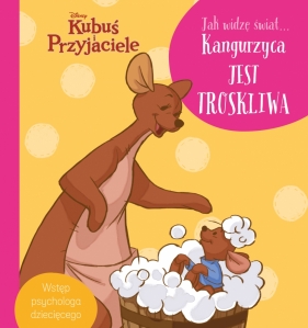 Jak widzę świat. Kangurzyca jest troskliwa. Disney - Magdalena Dej, Aleksandra Górska