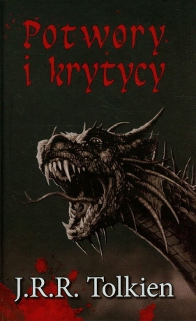 Potwory i krytycy oraz inne eseje - Tolkien J.R.R.<br />