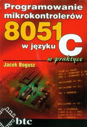 Programowanie mikrokontrolerów 8051 w języku C w praktyce - Bogusz Jacek