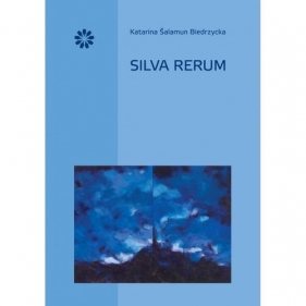 Silva Rerum - Katarina Šalamun-Biedrzycka