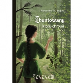 Zbuntowany, który chronił - Aleksandra R. K. Stupera