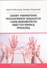 Zasoby podmiotowe pracowników socjalnych i osób bezrobotnych objętych pomocą Maria Chodkowska, Zdzisław Kazanowski