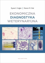 Ekonomiczna diagnostyka weterynaryjna - Ryane E. Englar, Sharon M. Dial