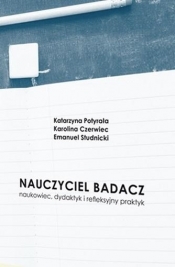 Nauczyciel badacz naukowiec, dydaktyk..