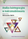 Analiza kointegracyjna w makromodelowaniu Aleksander Welfe