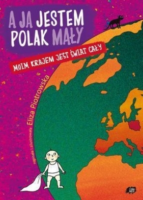 A ja jestem Polak mały, moim krajem jest świat cały - Eliza Piotrowska