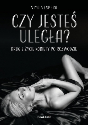 Czy jesteś uległa? Drugie życie kobiety.. - Niya Vespera