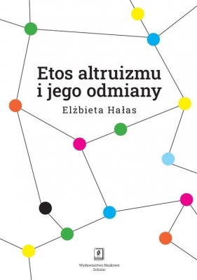 Etos altruizmu i jego odmiany - Hałas Elżbieta