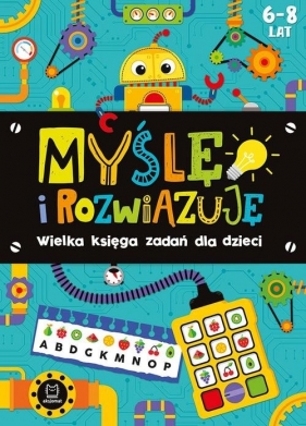 Myślę i rozwiązuję 6-8 lat Wielka księga zadań dla dzieci