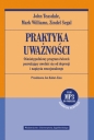 Praktyka uważności. Ośmiotygodniowy program ćwiczeń pozwalający uwolnić się od depresji i napięcia emocjonalnego - Mark Williams, Zindel V. Segal, John D. Teasdale