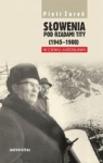 Słowenia pod rządami Tity (1945-1980). W cieniu Jugosławii Piotr Żurek