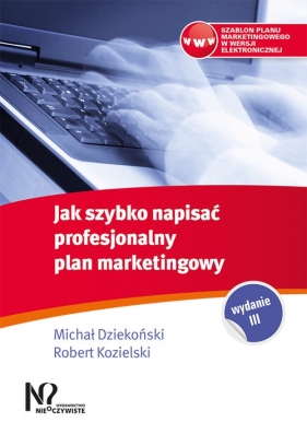 Jak szybko napisać profesjonalny plan marketingowy - Dziekoński Michał, Kozielski Robert