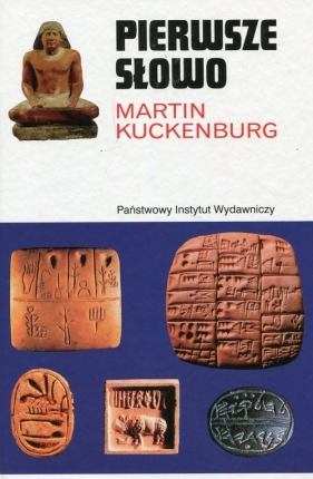 Pierwsze słowo Narodziny mowy i pisma - Kuckenburg Martin