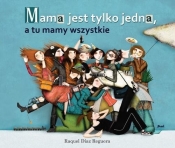 Mama jest tylko jedna - Raquel Diaz Reguera