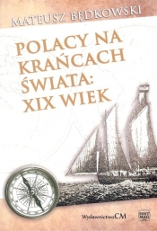 Polacy na krańcach świata XIX wiek - Będkowski Mateusz