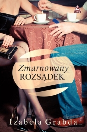 Zmarnowany rozsądek - Grabda Izabela