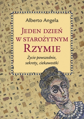Jeden dzień w starożytnym Rzymie - Alberto Angela