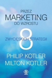Przez marketing do wzrostu - Kotler Philip, Kotler Milton