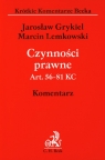 Czynności prawne Art. 56-81 KC Komentarz Grykiel Jarosław, Lemkowski Marcin