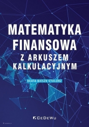 Matematyka finansowa z arkuszem kalkulacyjnym - Beata Bieszk-Stolorz