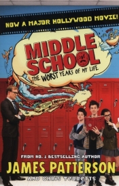 Middle School: the Worst Years of My Life - Patterson James