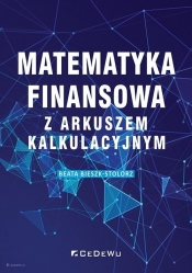 Matematyka finansowa z arkuszem kalkulacyjnym - Bieszk-Stolorz Beata
