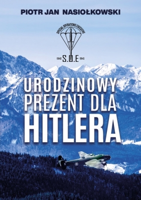 Urodzinowy prezent dla Hitlera - Piotr Jan Nasiołkowski