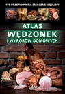 Atlas wędzonek i wyrobów domowych Marta Szydłowska