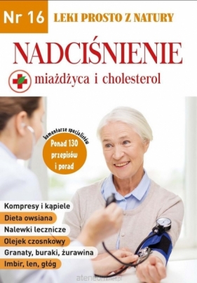 Leki prosto z natury cz. 16 Nadciśnienie - Opracowanie zbiorowe