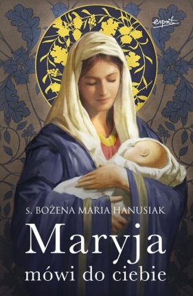 Maryja mówi do ciebie - Bożena Hanusiak