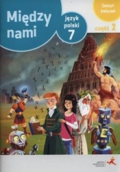 Między nami. Klasa 7. Część 2. Język polski. Zeszyt ćwiczeń. Szkoła podstawowa - Agnieszka Łuczak Ewa Prylińska