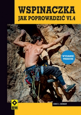 Wspinaczka Jak poprowadzić VI.4. - Eric J. Horst