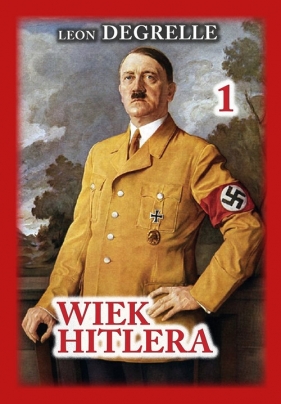Wiek Hitlera 1 - Degrelle Leon
