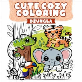 Cute Cozy Coloring. Dżungla - Opracowanie zbiorowe