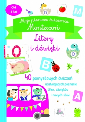 Moje pierwsze ćwiczenia Montessori. Litery i dźwięki - Opracowanie zbiorowe