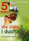 5 minut dla ciała i ducha Jak żyć mądrze i szczęśliwie? Edyta Uberhuber