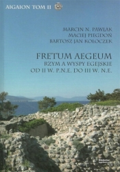 Fretum Aegeum. Rzym a wyspy egejskie od II w... - Bartosz Jan Koł