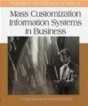 Mass Customization Information Systems in Business T Blacker