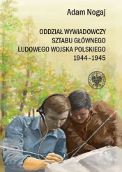 Oddział Wywiadowczy Sztabu Głównego ludowego Wojska Polskiego 1944-1945. (Uszkodzona okładka)