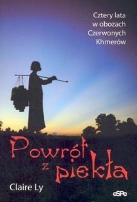 Powrót z piekła Cztery lata w obozach Czerwonych Khmerów - Ly Claire