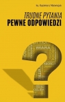 Trudne pytania. Pewne odpowiedzi Kazimierz Matwiejuk