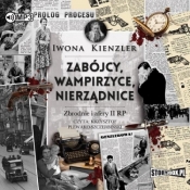 Zabójcy, wampirzyce, nierządnice. Audiobook - Kienzler Iwona