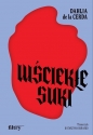 Wściekłe suki - Dahlia De La Cerda