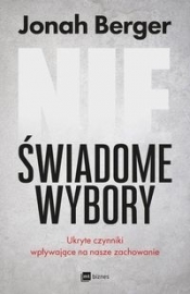Nieświadome wybory. - Jonah Berger