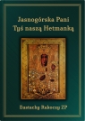 Jasnogórska Pani Tyś naszą Hetmanką. Wydanie trzecie uzupełnione. O. Rakoczy Eustachy .