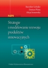 Strategie i modelowanie rozwoju produktów innowacyjnych Stanisław Łobejko, Dariusz Plinta, Alicja Sosnowska