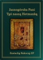 Jasnogórska Pani Tyś naszą Hetmanką. Wydanie trzecie uzupełnione. - Eustachy Rakoczy